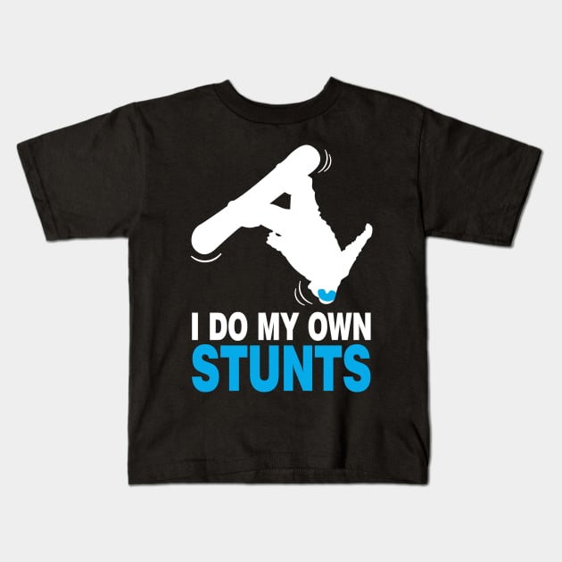 Snowboard Snowboarder I Do My Own Sunts Kids T-Shirt by Tobias Store